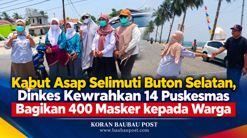 Kabut Asap Selimuti Buton Selatan, Dinkes Kewrahkan 14 Puskesmas Bagikan 400 Masker kepada Warga