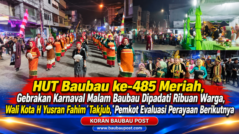 HUT Baubau ke-485 Meriah, Gebrakan Karnaval Malam Baubau Dipadati Ribuan Warga, Wali Kota H Yusran Fahim Takjub, Pemkot Evaluasi Perayaan Berikutnya