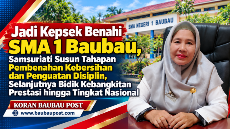 Jadi Kepsek Benahi SMA 1 Baubau, Samsuriati Susun Tahapan Pembenahan Kebersihan dan Penguatan Disiplin, Selanjutnya Bidik Kebangkitan Prestasi hingga Tingkat Nasional