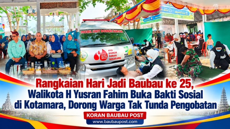 Rangkaian Hari Jadi Baubau ke 25, Walikota H Yusran Fahim Buka Bakti Sosial di Kotamara, Dorong Warga Tak Tunda Pengobatan