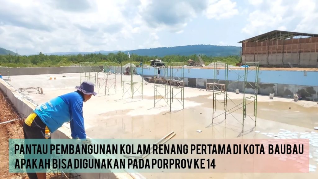 Pantau Progres Pembangunan Kolam Renang di Lowu-lowu-Baubau Baru Capai 60 Persen, Pekerja Mengaku Terkendala Hujan 2 F08.1 3